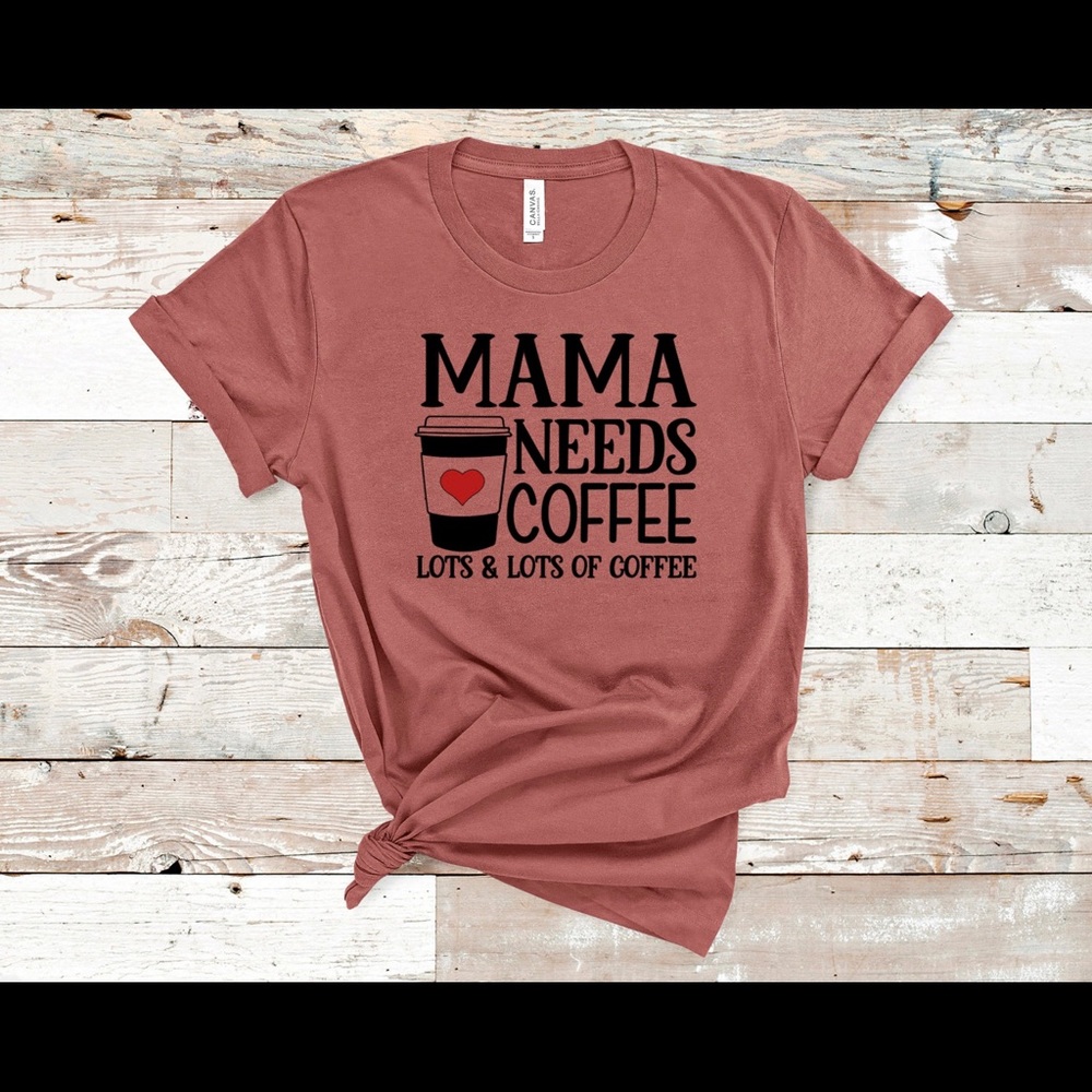 Mama Need Coffee T-Shirt